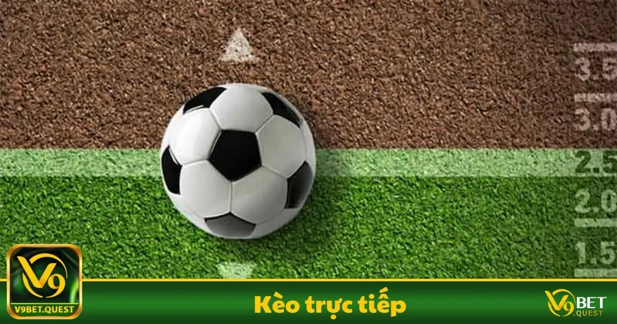 Kèo trực tiếp V9Bet Là Gì? Điểm Khác Biệt Với Kèo Truyền Thống